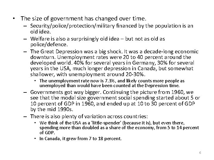  • The size of government has changed over time. – Security/police/protection/military financed by