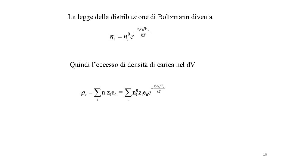 La legge della distribuzione di Boltzmann diventa Quindi l’eccesso di densità di carica nel