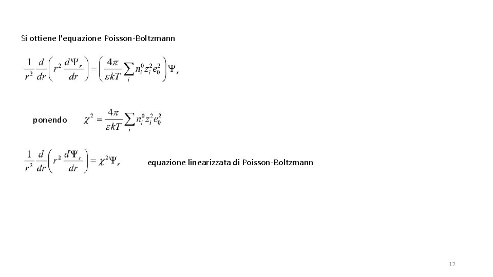 Si ottiene l'equazione Poisson-Boltzmann ponendo equazione linearizzata di Poisson-Boltzmann 12 