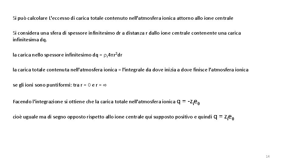 Si può calcolare L'eccesso di carica totale contenuto nell'atmosfera ionica attorno allo ione centrale