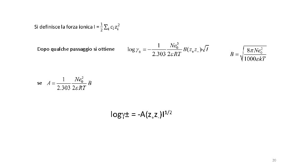 Dopo qualche passaggio si ottiene se log ± = -A(z+z-)I 1/2 20 