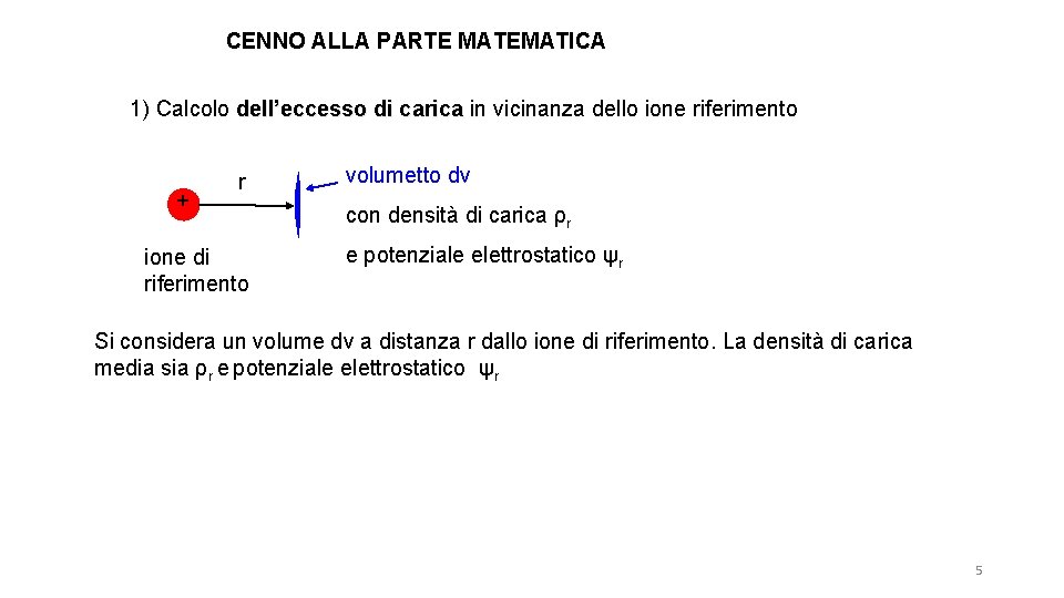 CENNO ALLA PARTE MATEMATICA 1) Calcolo dell’eccesso di carica in vicinanza dello ione riferimento