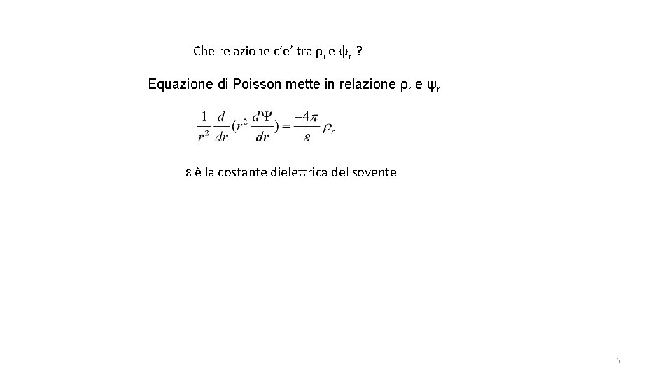 Che relazione c’e’ tra ρr e ψr ? Equazione di Poisson mette in relazione