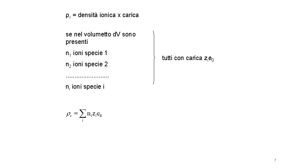 ρr = densità ionica x carica se nel volumetto d. V sono presenti n