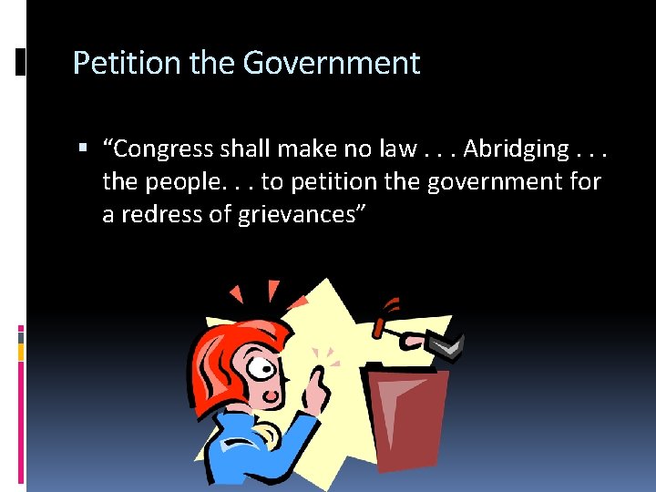 Petition the Government “Congress shall make no law. . . Abridging. . . the