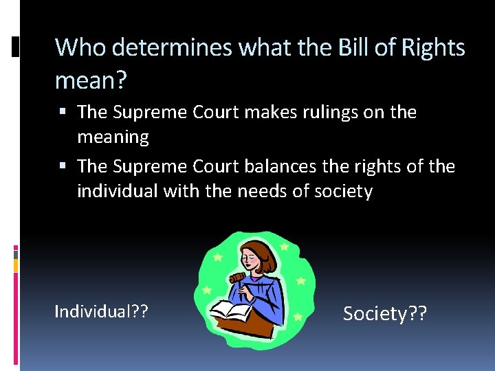 Who determines what the Bill of Rights mean? The Supreme Court makes rulings on