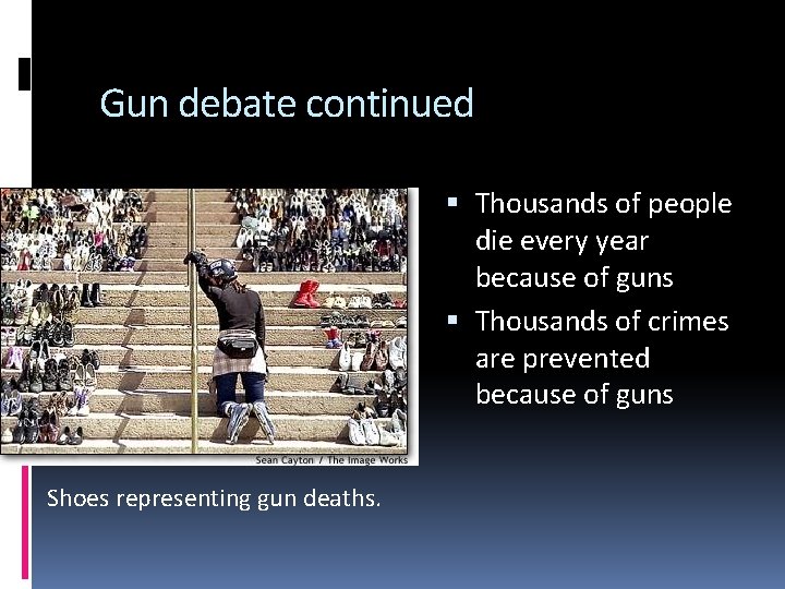 Gun debate continued Thousands of people die every year because of guns Thousands of