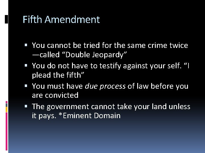 Fifth Amendment You cannot be tried for the same crime twice —called “Double Jeopardy”