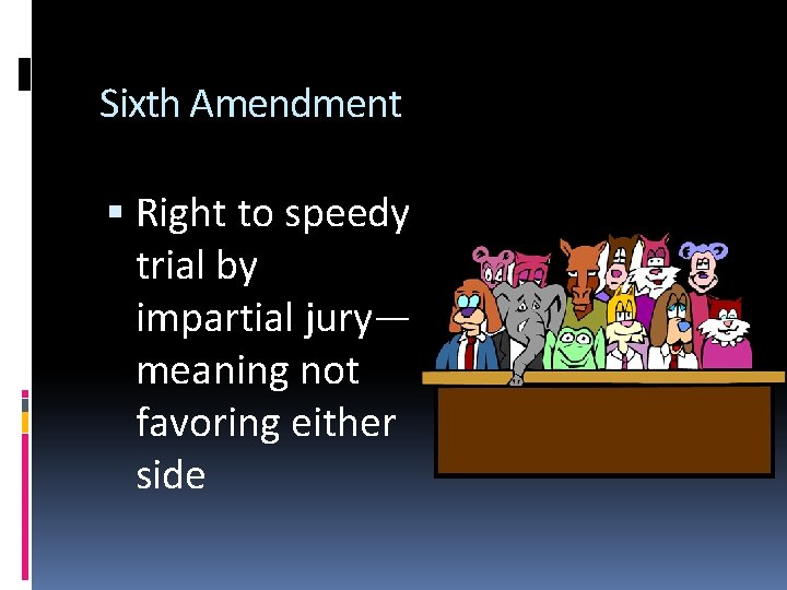 Sixth Amendment Right to speedy trial by impartial jury— meaning not favoring either side
