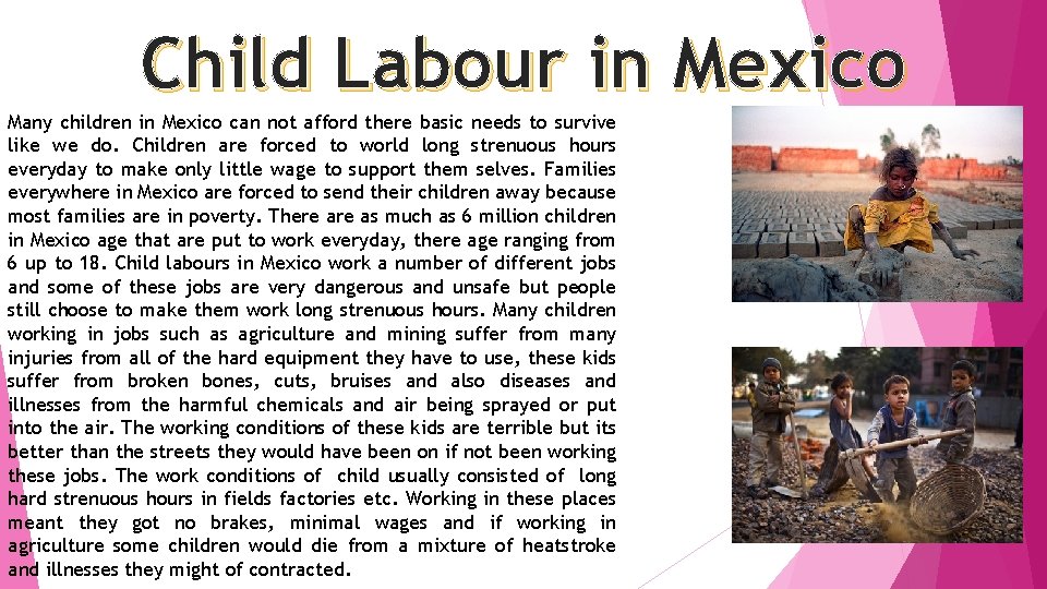 Child Labour in Mexico Many children in Mexico can not afford there basic needs