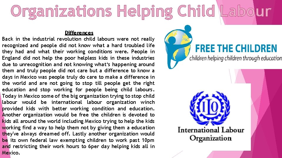 Organizations Helping Child Labour Differences Back in the industrial revolution child labours were not