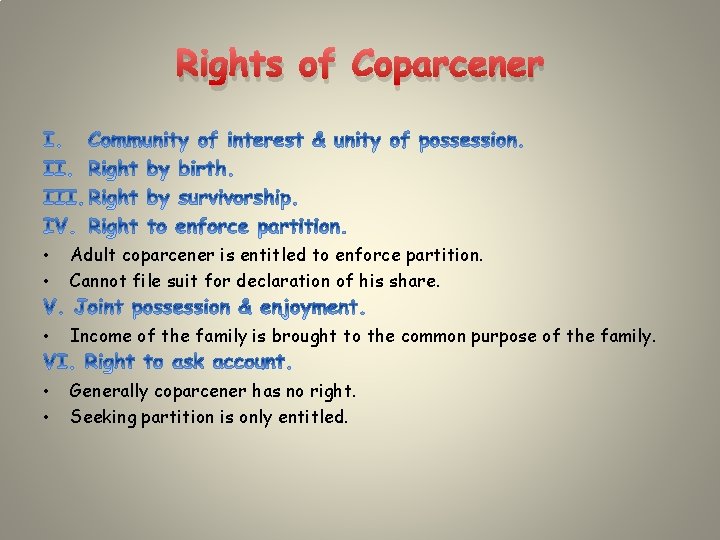 Rights of Coparcener • • Adult coparcener is entitled to enforce partition. Cannot file