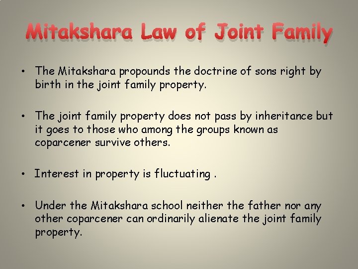 Mitakshara Law of Joint Family • The Mitakshara propounds the doctrine of sons right