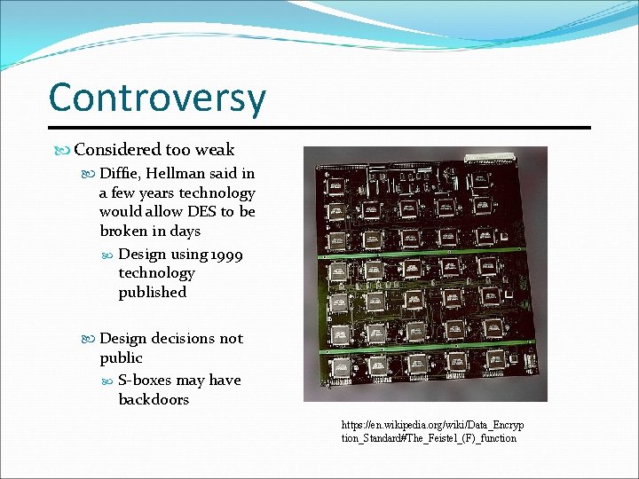 Controversy Considered too weak Diffie, Hellman said in a few years technology would allow