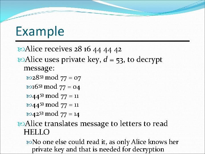 Example Alice receives 28 16 44 44 42 Alice uses private key, d =