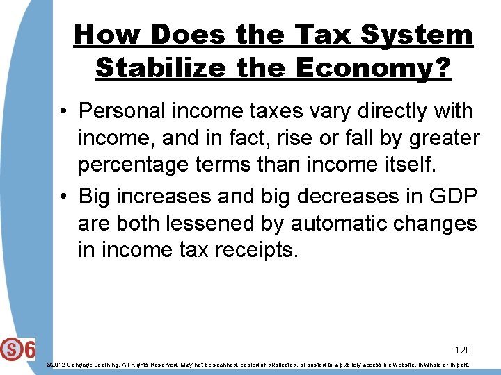 How Does the Tax System Stabilize the Economy? • Personal income taxes vary directly