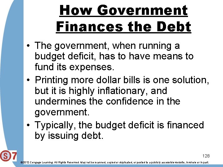 How Government Finances the Debt • The government, when running a budget deficit, has