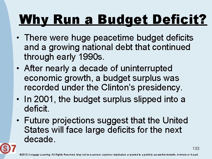 Why Run a Budget Deficit? • There were huge peacetime budget deficits and a