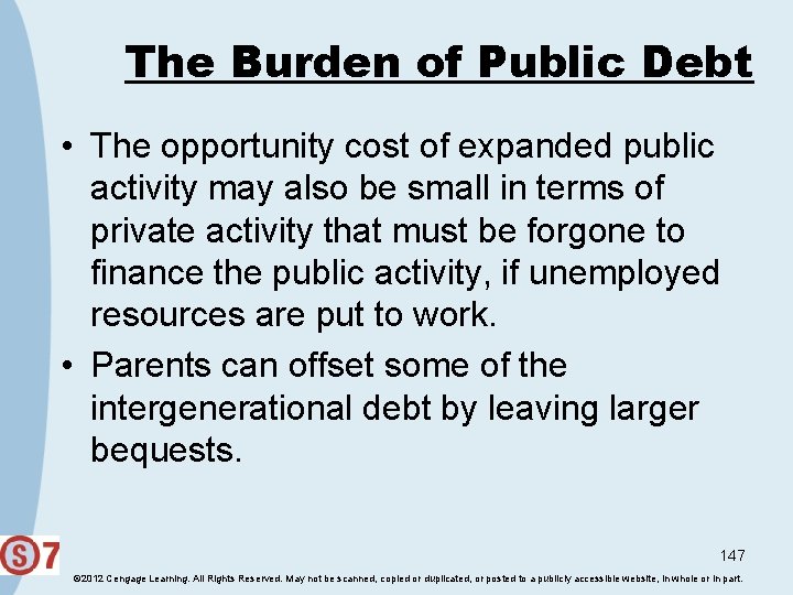 The Burden of Public Debt • The opportunity cost of expanded public activity may