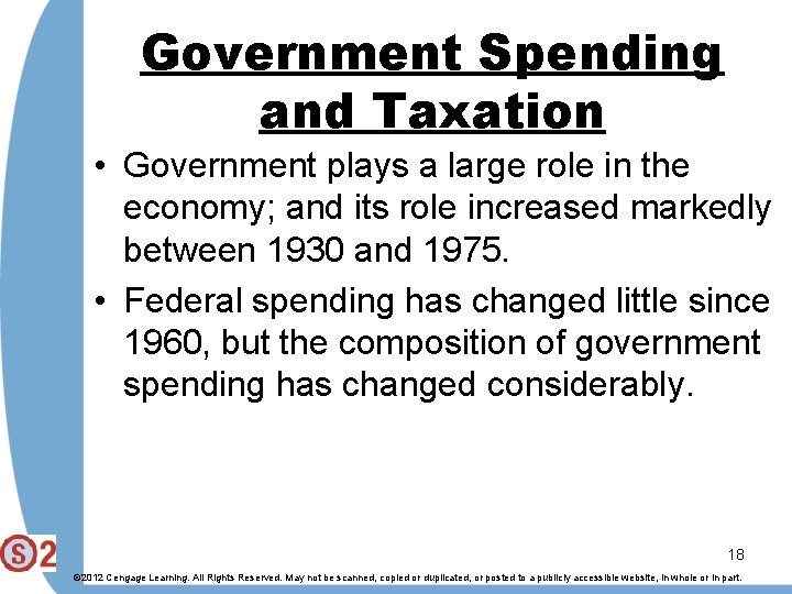 Government Spending and Taxation • Government plays a large role in the economy; and