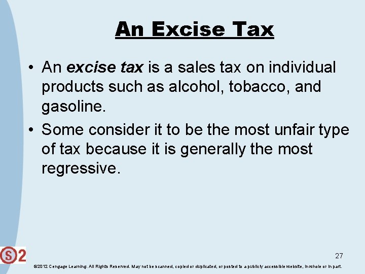 An Excise Tax • An excise tax is a sales tax on individual products