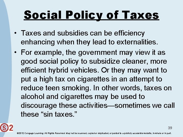 Social Policy of Taxes • Taxes and subsidies can be efficiency enhancing when they