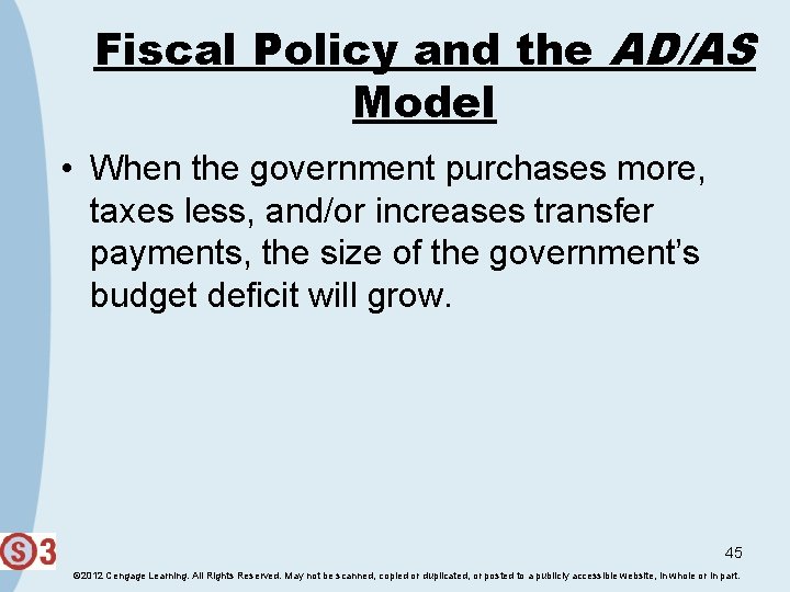 Fiscal Policy and the AD/AS Model • When the government purchases more, taxes less,