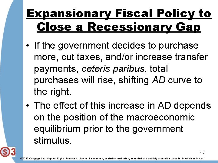 Expansionary Fiscal Policy to Close a Recessionary Gap • If the government decides to