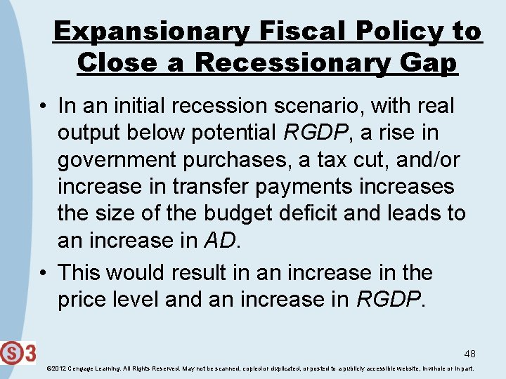 Expansionary Fiscal Policy to Close a Recessionary Gap • In an initial recession scenario,