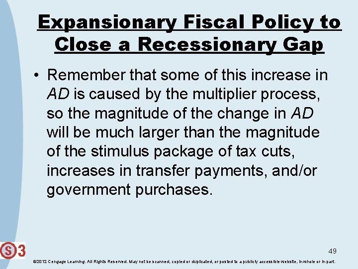 Expansionary Fiscal Policy to Close a Recessionary Gap • Remember that some of this