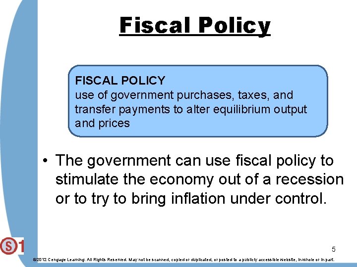 Fiscal Policy FISCAL POLICY use of government purchases, taxes, and transfer payments to alter