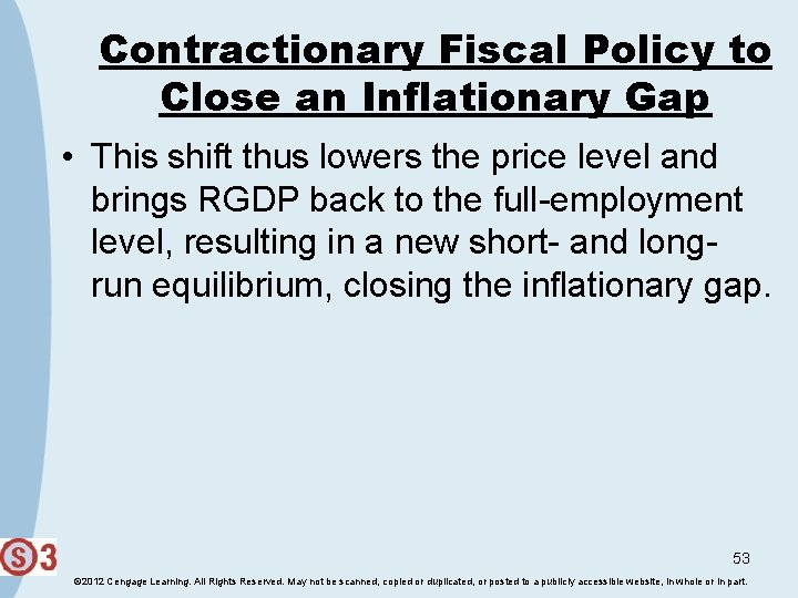 Contractionary Fiscal Policy to Close an Inflationary Gap • This shift thus lowers the