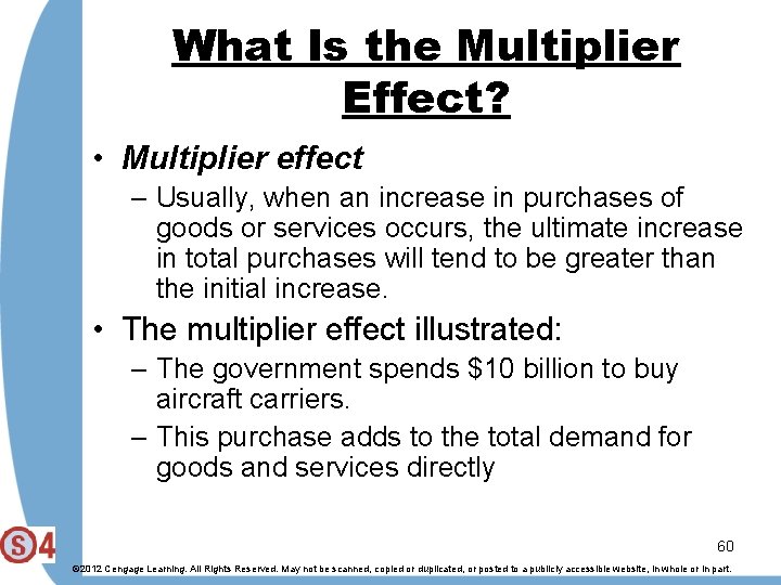 What Is the Multiplier Effect? • Multiplier effect – Usually, when an increase in