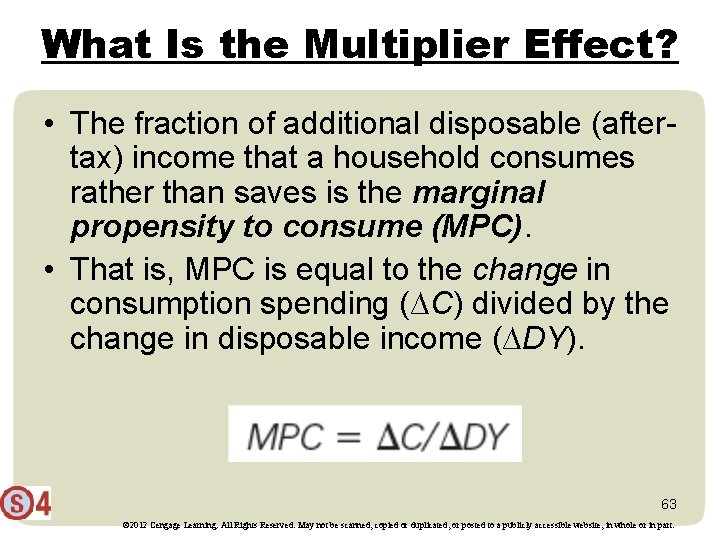What Is the Multiplier Effect? • The fraction of additional disposable (aftertax) income that