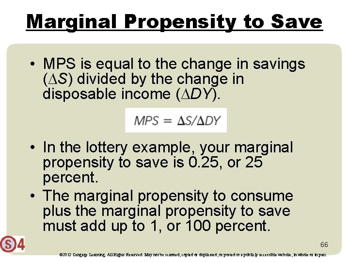 Marginal Propensity to Save • MPS is equal to the change in savings (∆S)