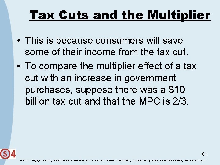 Tax Cuts and the Multiplier • This is because consumers will save some of