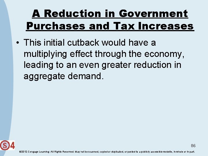 A Reduction in Government Purchases and Tax Increases • This initial cutback would have