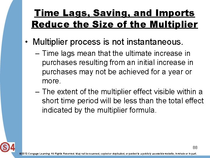 Time Lags, Saving, and Imports Reduce the Size of the Multiplier • Multiplier process