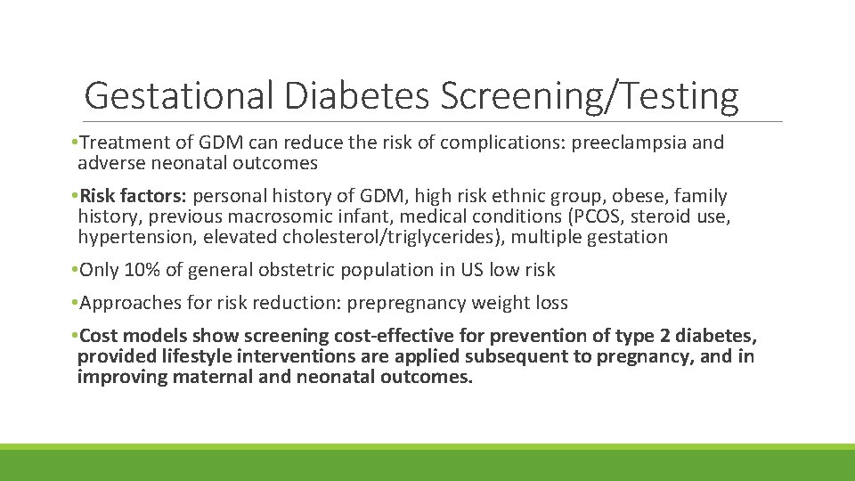 Gestational Diabetes Screening/Testing • Treatment of GDM can reduce the risk of complications: preeclampsia