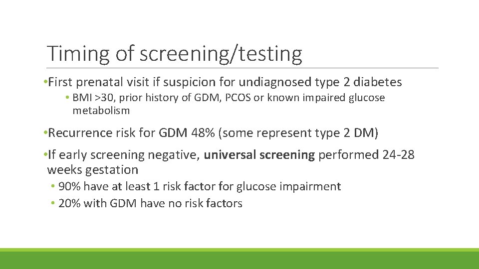 Timing of screening/testing • First prenatal visit if suspicion for undiagnosed type 2 diabetes