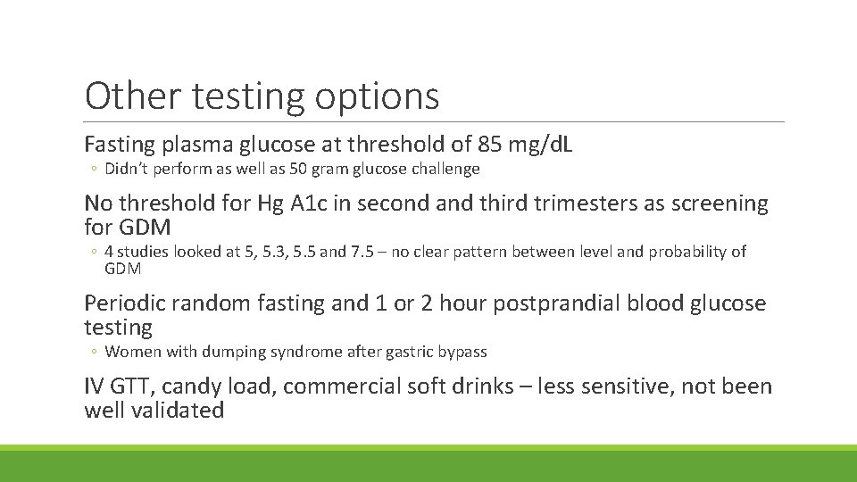 Other testing options Fasting plasma glucose at threshold of 85 mg/d. L ◦ Didn’t