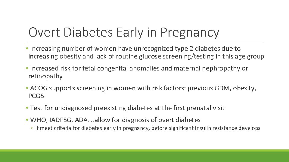 Overt Diabetes Early in Pregnancy • Increasing number of women have unrecognized type 2