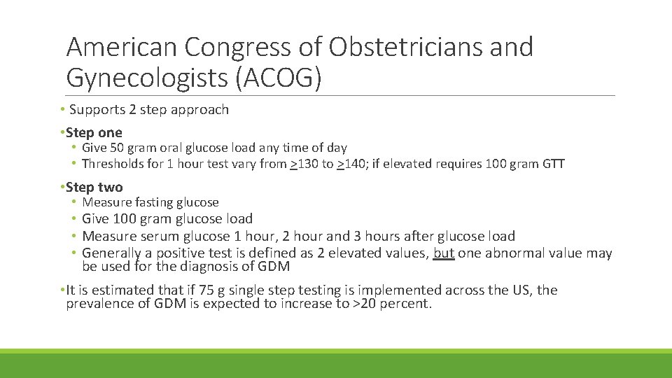 American Congress of Obstetricians and Gynecologists (ACOG) • Supports 2 step approach • Step