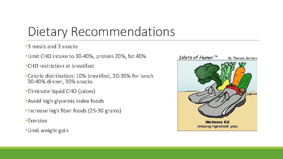 Dietary Recommendations • 3 meals and 3 snacks • Limit CHO intake to 30