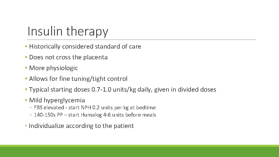 Insulin therapy • Historically considered standard of care • Does not cross the placenta