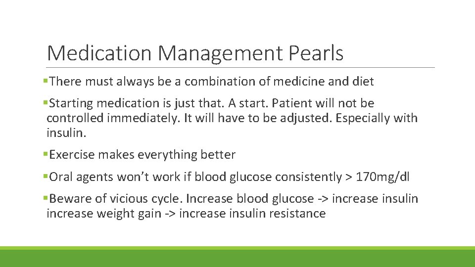 Medication Management Pearls §There must always be a combination of medicine and diet §Starting