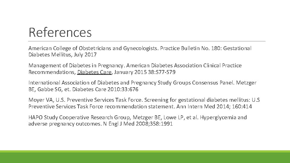 References American College of Obstetricians and Gynecologists. Practice Bulletin No. 180: Gestational Diabetes Mellitus,