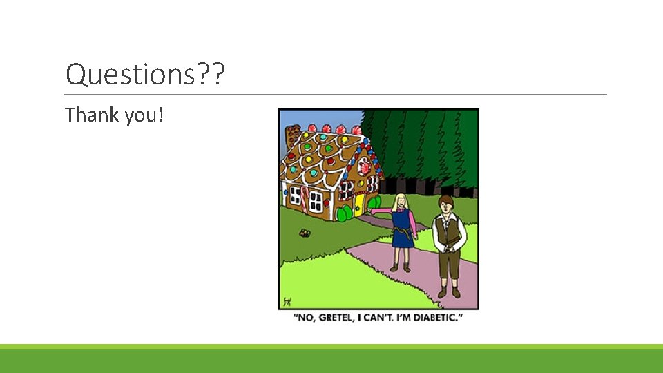 Questions? ? Thank you! 