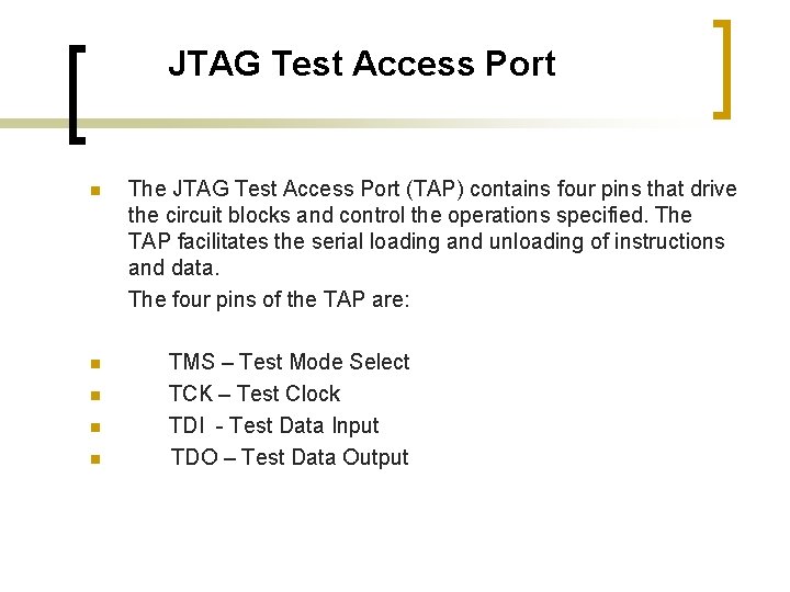 JTAG Test Access Port n n n The JTAG Test Access Port (TAP) contains