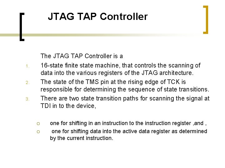 JTAG TAP Controller The JTAG TAP Controller is a 16 -state finite state machine,